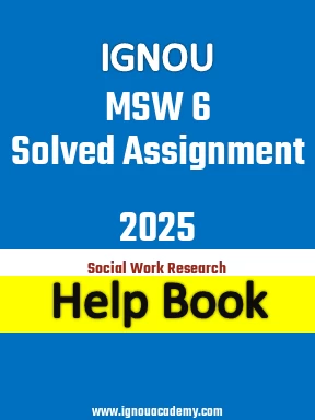 IGNOU MSW 6 Solved Assignment 2025